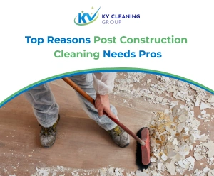 Top Reasons Post Construction Cleaning Needs Pros